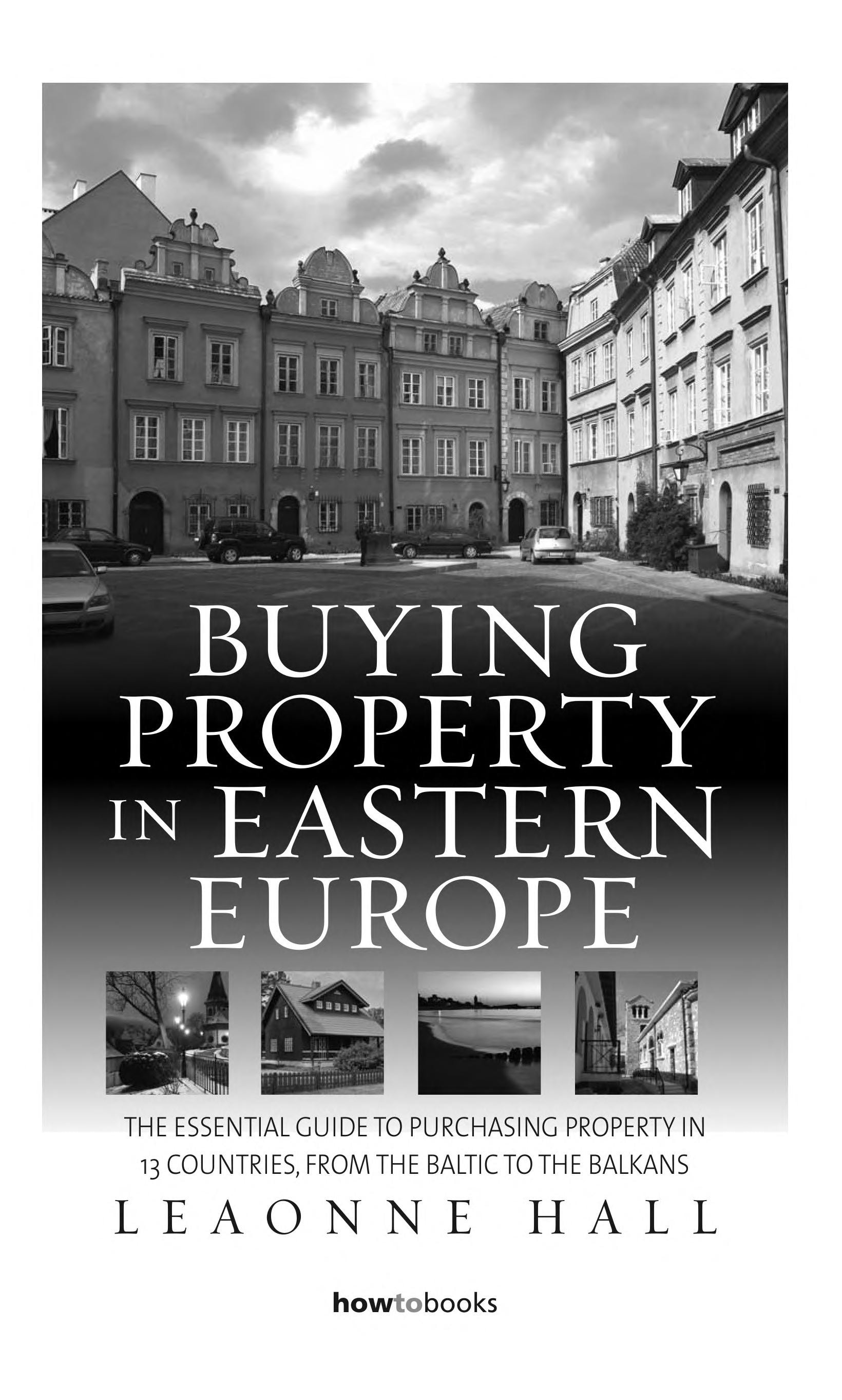 Buying property in Eastern Europe: the essential guide to purchasing property in 13 countries, from the Baltic to the Balkans