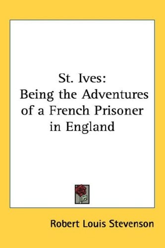St. Ives: Being the Adventures of a French Prisoner in England