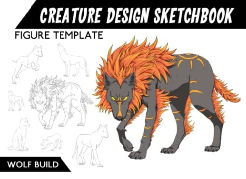 Creature Design Sketchbook Figure Template: 98 Figure Templates Wolf Build for quickly & easily Sketching Your Concept Creature Design Styles for Concept Art