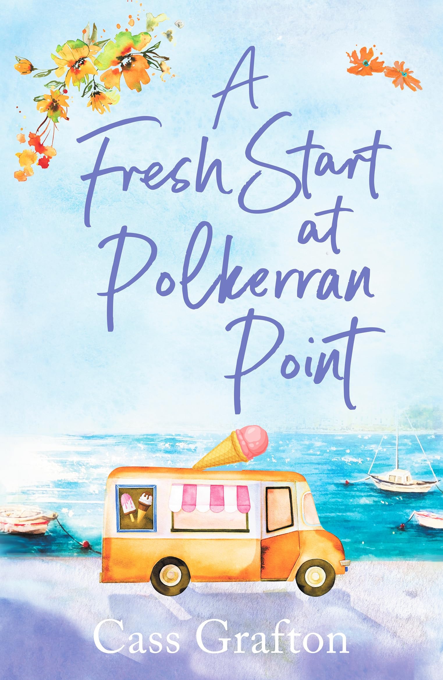 A Fresh Start at Polkerran Point: A light-hearted and beautiful Cornish seaside romance (The Little Cornish Cove)