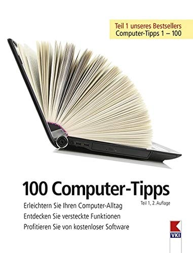 100 Computer-Tipps, Teil 1: Erleichtern Sie Ihren Computeralltag. Entdecken Sie versteckte Funktionen. Profitieren Sie von kostenloser Software
