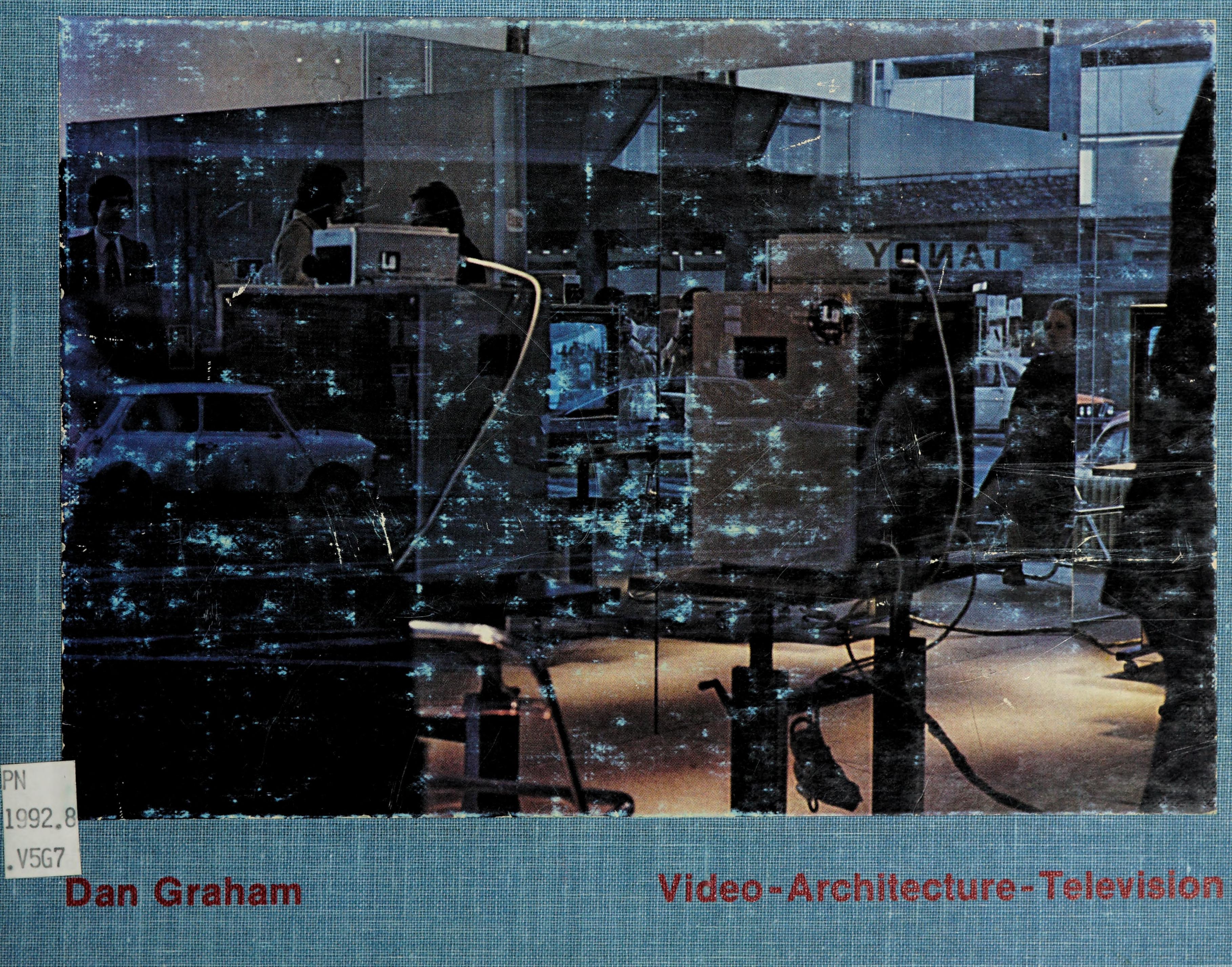Dan Graham Video-Architecture-Television: Works, Propositions and Projects, Writings 1970-1978 (The Nova Scotia series-source materials of the contemporary arts)