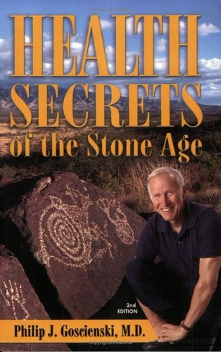 Health Secrets of the Stone Age: What We Can Learn from Deep in Prehistory to Become Leaner, Livelier, and Longer-Lived, 2nd Edition