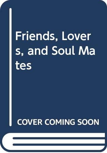 Friends, Lovers, and Soul Mates