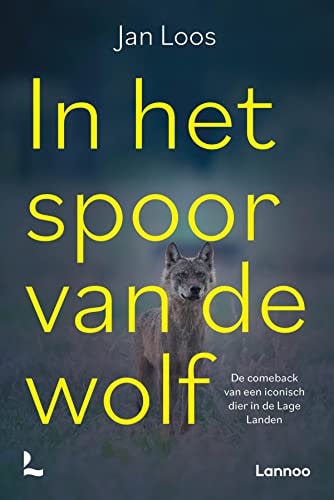 In het spoor van de wolf: Het verborgen leven van een iconisch dier