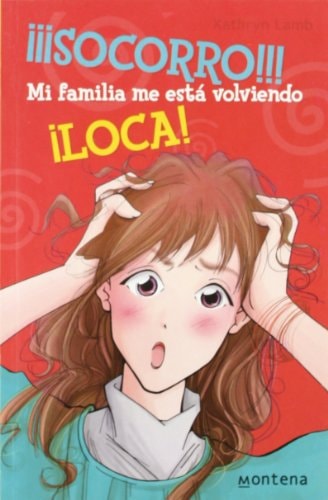¡¡¡Socorro!!! mi familia se está volviendo loca (Chicas/ Girls) (Spanish Edition)