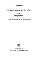 Die Physiognomie der Kunstfigur oder Spiegelungen: Formen der Selbstreflexion im modernen Drama