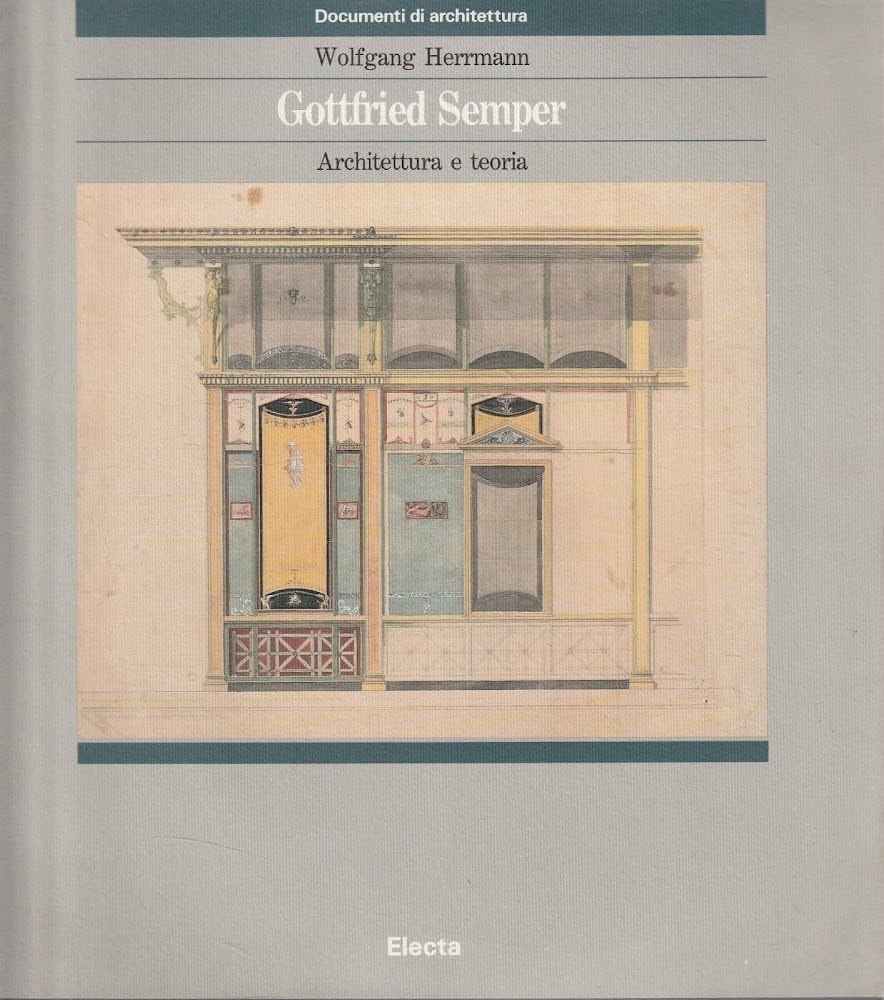 Gottfried Semper: Architettura E Teoria