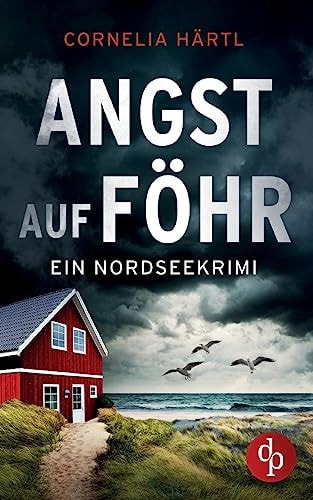 Angst auf Föhr Ein aufregender Nordseekrimi über dunkle Geheimnisse auf der Insel: Auf Föhr gibt es keine Zuflucht (German Edition)