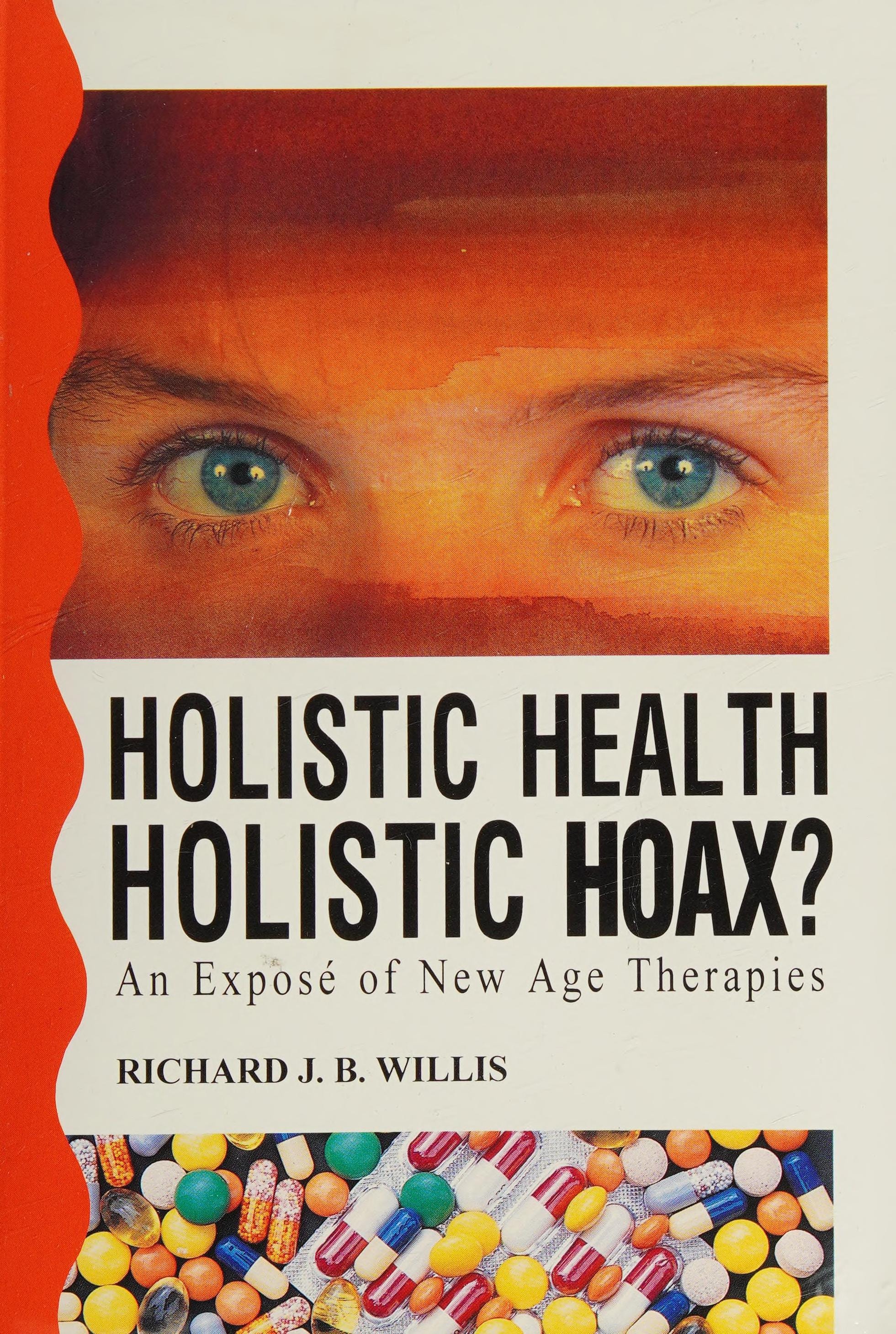Holistic Health, Holistic Hoax: An Exposé of New Age Therapies