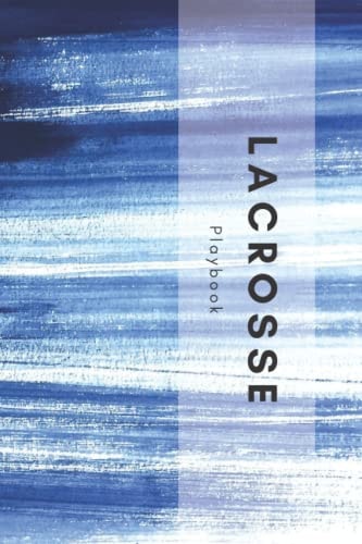 Lacrosse Playbook: Log Book for Lacrosse on 100 pages | Checklist for Women and Men Edition |Tracker Logbook