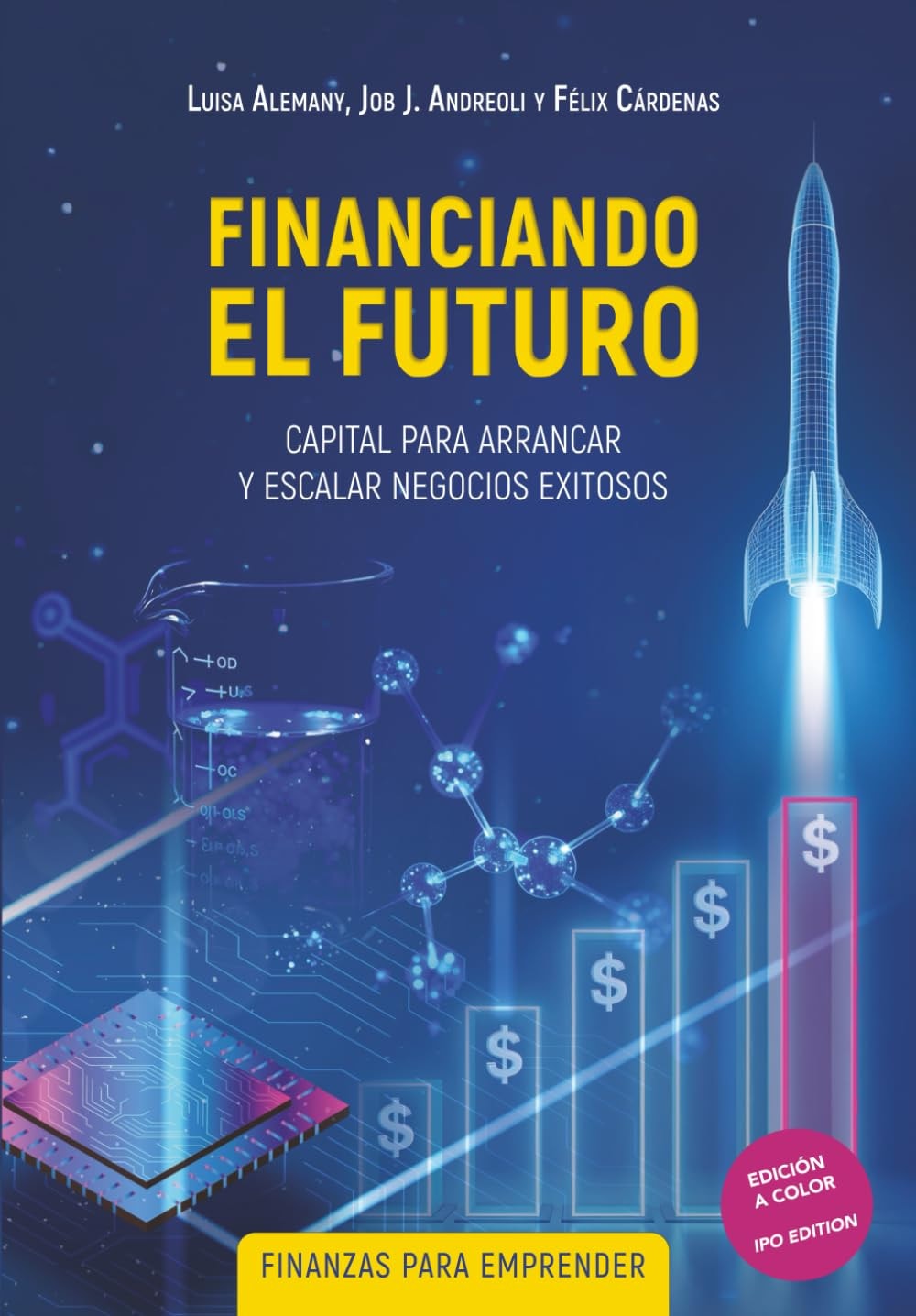 FINANCIANDO EL FUTURO: CAPITAL PARA ARRANCAR Y ESCALAR NEGOCIOS EXITOSOS - FINANZAS PARA EMPRENDER (Spanish Edition)