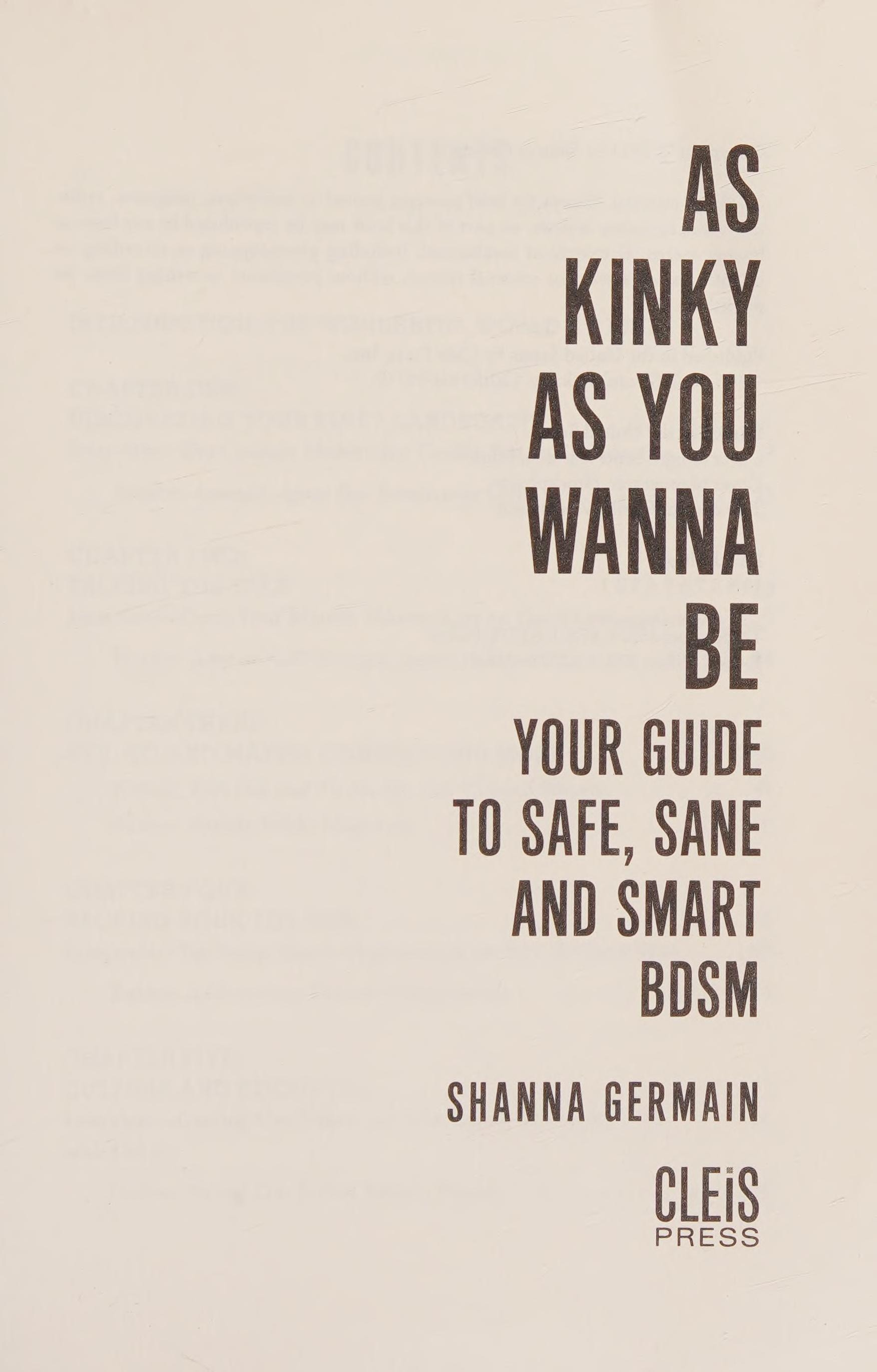 As Kinky as You Wanna Be: Your Guide to Safe, Sane and Smart BDSM