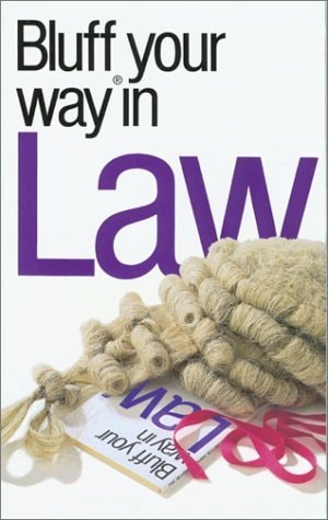 Bluff Your Way in Law (Bluffer's Guides)