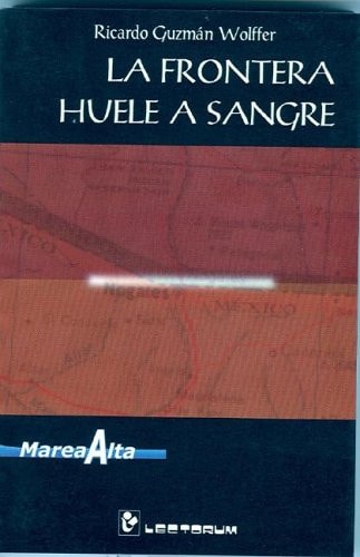 La frontera huele a sangre (Coleccion Marea Alta) (Spanish Edition)