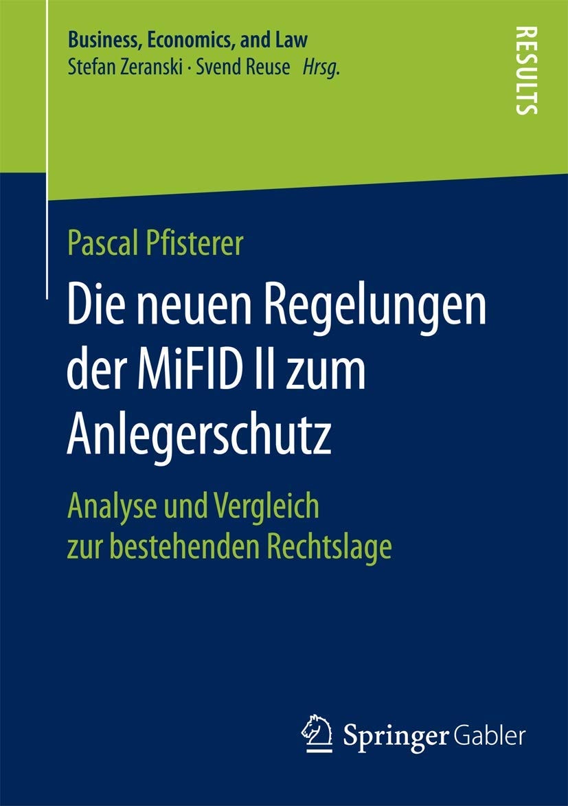 Die neuen Regelungen der MiFID II zum Anlegerschutz: Analyse und Vergleich zur bestehenden Rechtslage (Business, Economics, and Law) (German Edition)