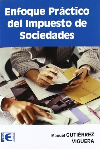 Enfoque práctico del Impuesto de Sociedades