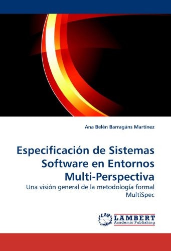 Especificación de Sistemas Software en Entornos Multi-Perspectiva: Una visión general de la metodología formal MultiSpec (Spanish Edition)