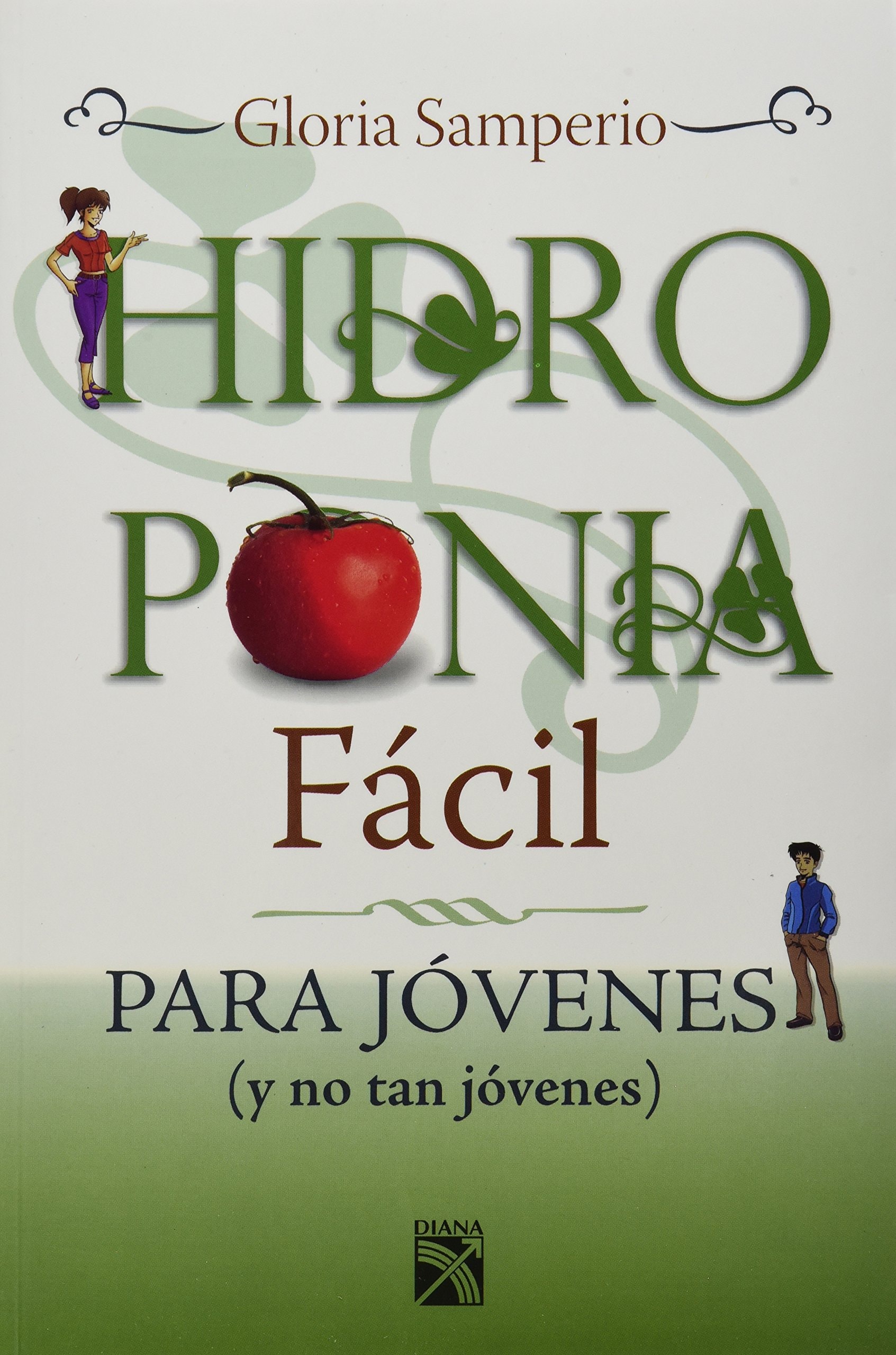 Hidroponia facil / Easy Hydroponics: Para jovenes (y no tan jovenes) / For the Young (and Not So Young) (Spanish Edition)