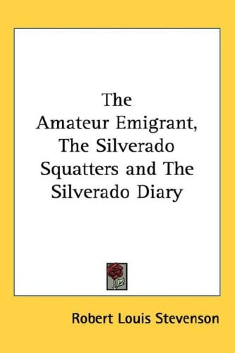 The Amateur Emigrant, The Silverado Squatters and The Silverado Diary