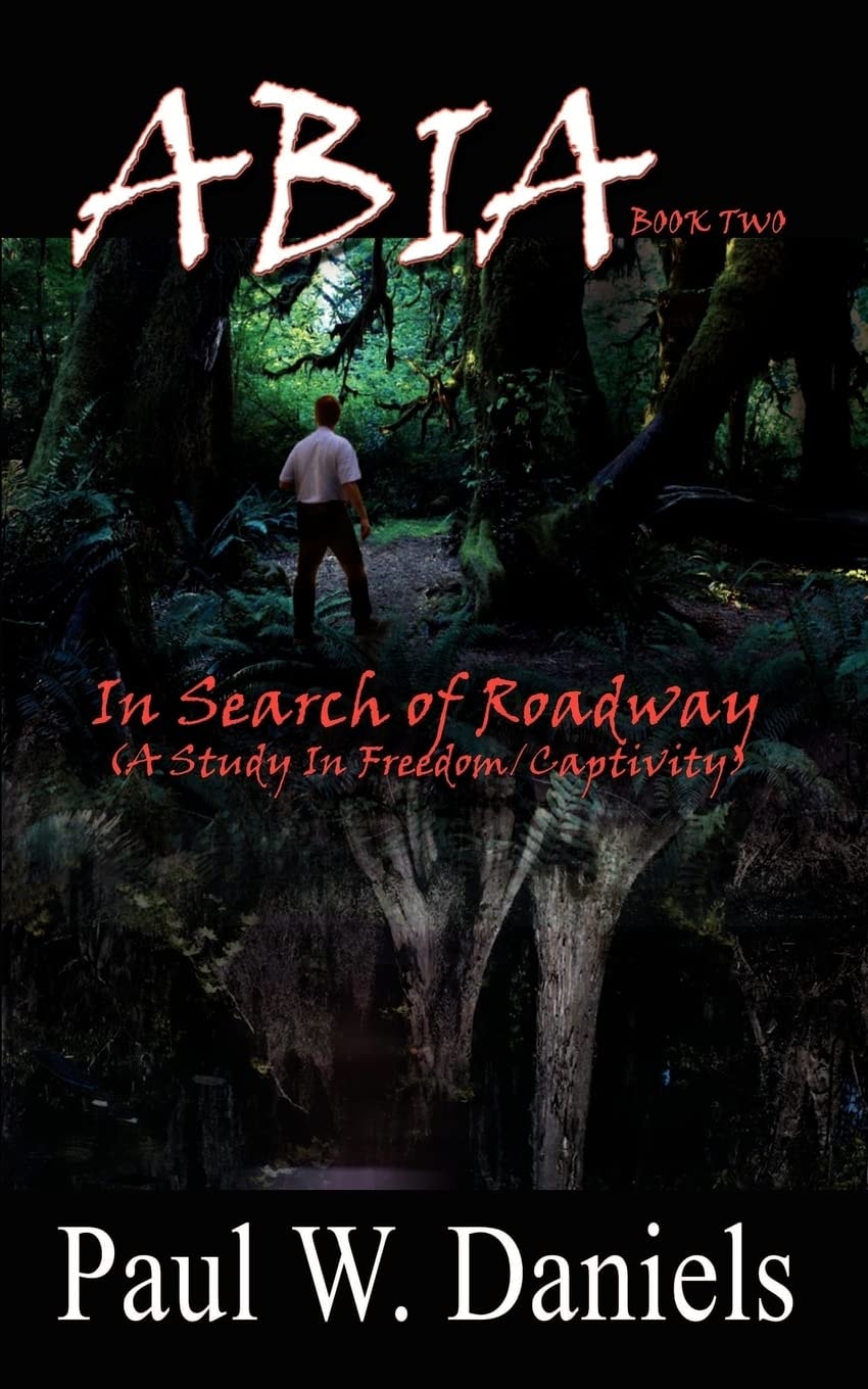 Abia Book Two: In Search of Roadway (A Study In Freedom/Captivity)
