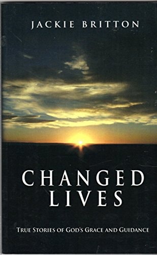 Changed Lives: True Stories of God's Grace and Guidance