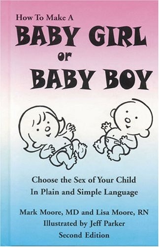 How To Make a Baby Girl or Baby Boy: Choose the Sex of Your Child In Plain and Simple Language